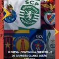 O futsal continua a crescer… e os grandes clubes estão atentos.